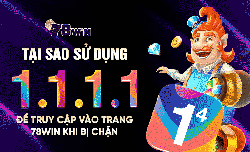 Tại sao sử dụng 1.1.1.1 để truy cập vào trang 78WIN khi bị chặn