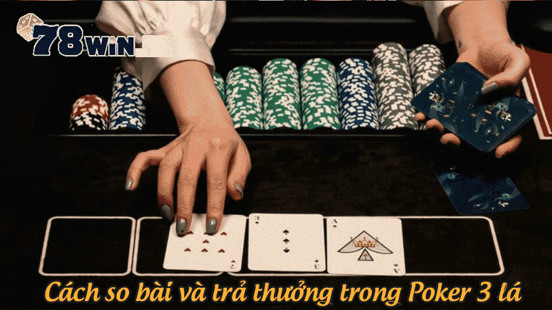 Cách so bài và trả thưởng trong Poker 3 lá